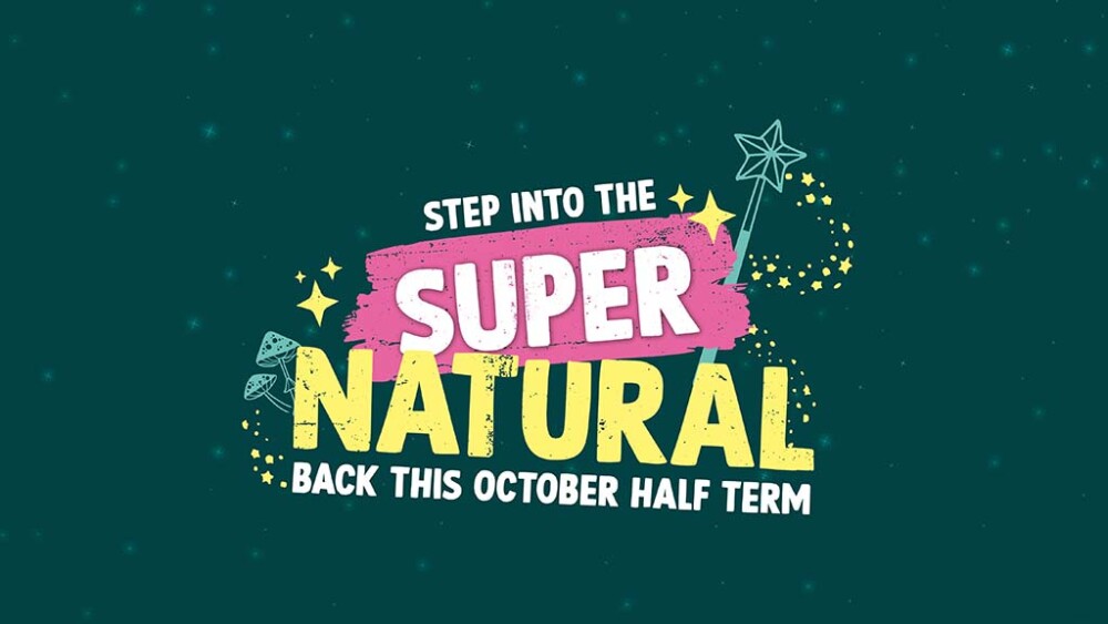 SUPER Natural - October Half Term 2026