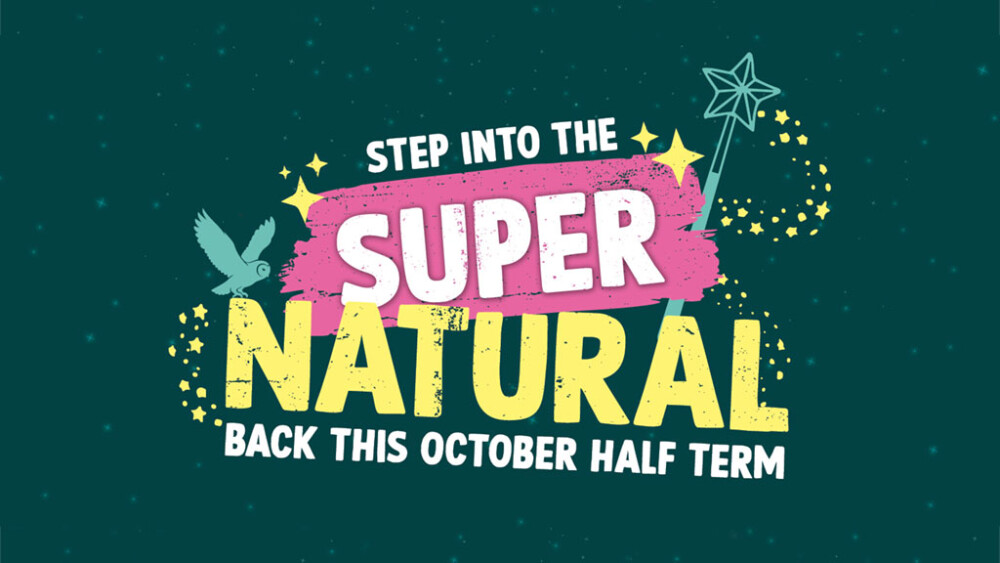 SUPER Natural October Half Term 2026